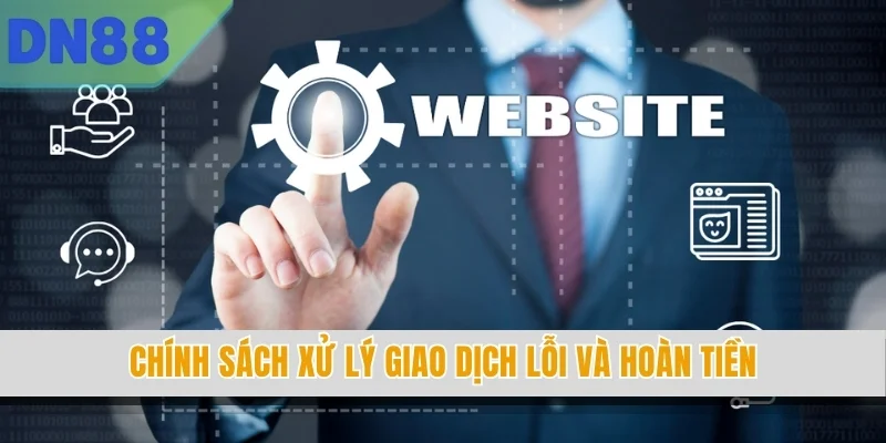 Chính sách xử lý giao dịch lỗi và hoàn tiền